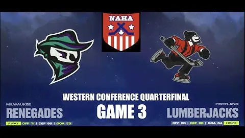 NAHA24 Western Conference QF Game 3 - Milwaukee Renegades @ Portland Lumberjacks (MIL leads 2-0)